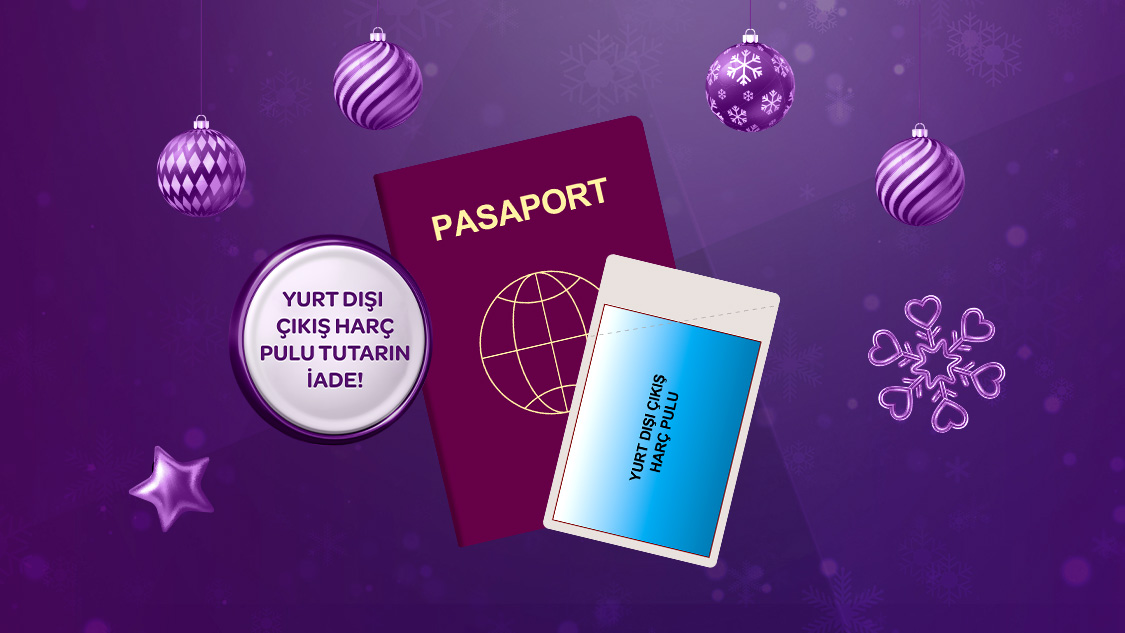 Yeni yıla özel yurt dışındaki toplamda 30.000 TL ve üzeri fiziki harcamalarınızda Yurt Dışı Çıkış Harç Pulu tutarınız iade!