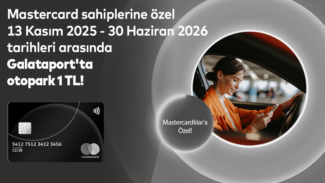 Silver logolu Mastercard’ınıza özel Galataport’ta otopark 1 TL ayrıcalığı!
