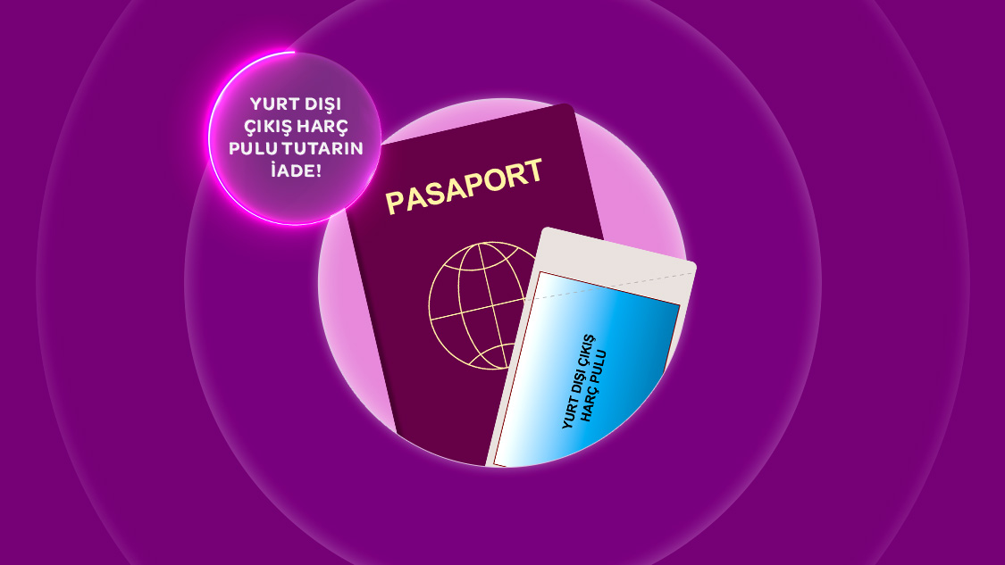 Yurt dışındaki fiziki poslardan toplamda yapacağınız 10.000 TL ve üzeri harcamalarınızda Yurt Dışı Çıkış Harç Pulu tutarınız iade!