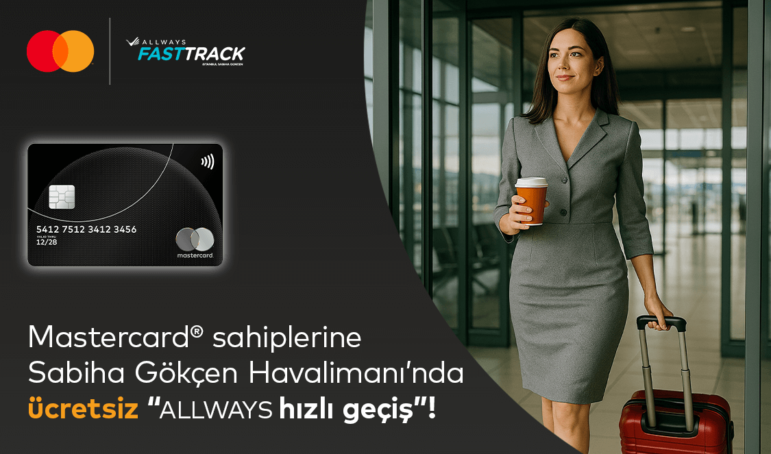 Silver Logolu Mastercard'ınıza Sabiha Gökçen Havalimanı’nda ücretsiz ALLWAYS Fast Track/Hızlı Geçiş ayrıcalığı!