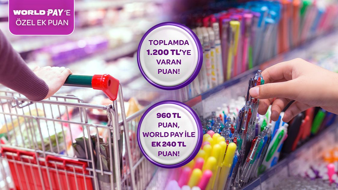 Gıda marketi ve kırtasiye alışverişlerinizde World Üye İşyerleri’nden yapacağınız her 2.000 TL ve üzeri alışverişlerinize 80 TL, World Pay' ek 20 TL, toplamda 1.200 TL’ye varan Puan fırsatı!