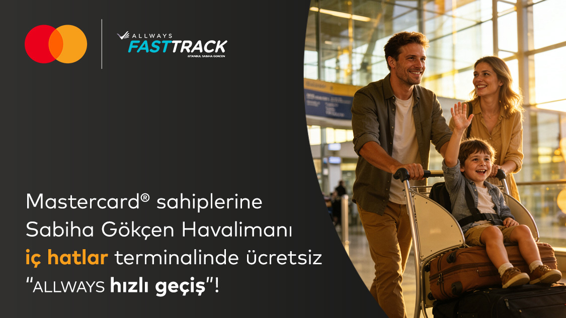 Silver Logolu Mastercard'ınıza özel Sabiha Gökçen Havalimanı iç hatlarda ücretsiz ALLWAYS Fast Track/Hızlı Geçiş ayrıcalığı!