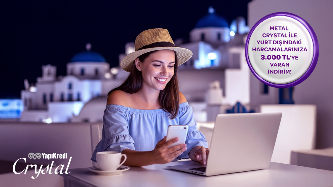 Metal Crystal ile yurt dışındaki fiziki ve online harcamalarınıza 3.000 TL’ye varan indirim!