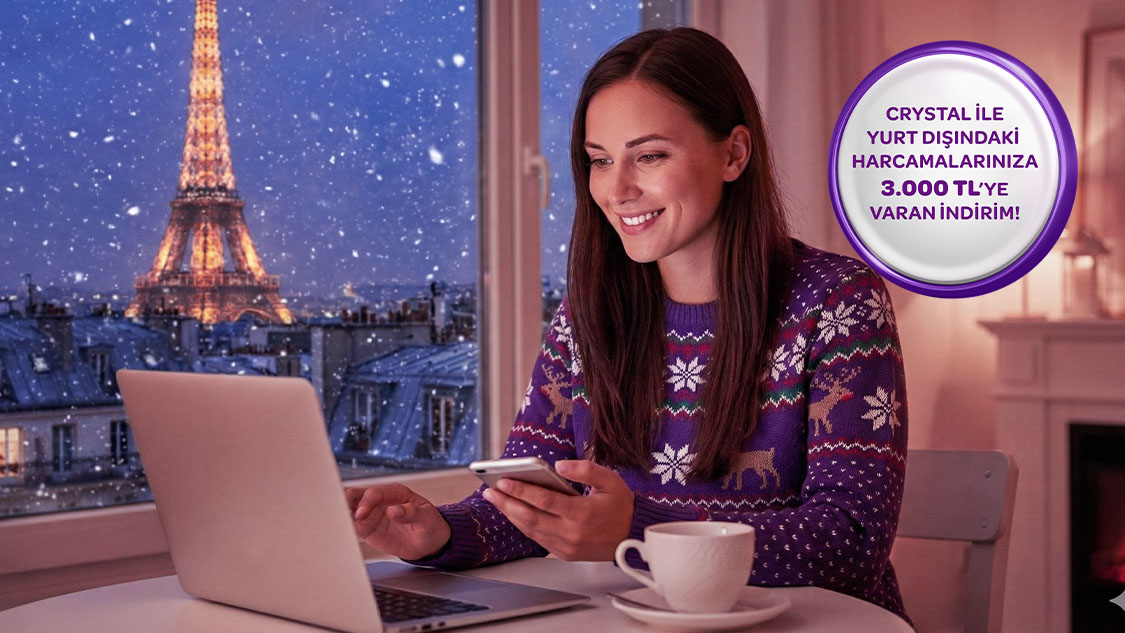 Crystal ile yeni yılda yurt dışındaki fiziki ve online harcamalarınıza 3.000 TL’ye varan indirim!